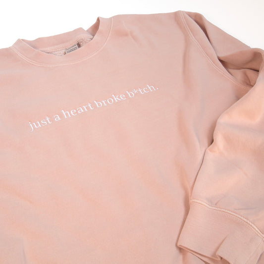 Just A Heart Broke B*tch Pink Crewneck