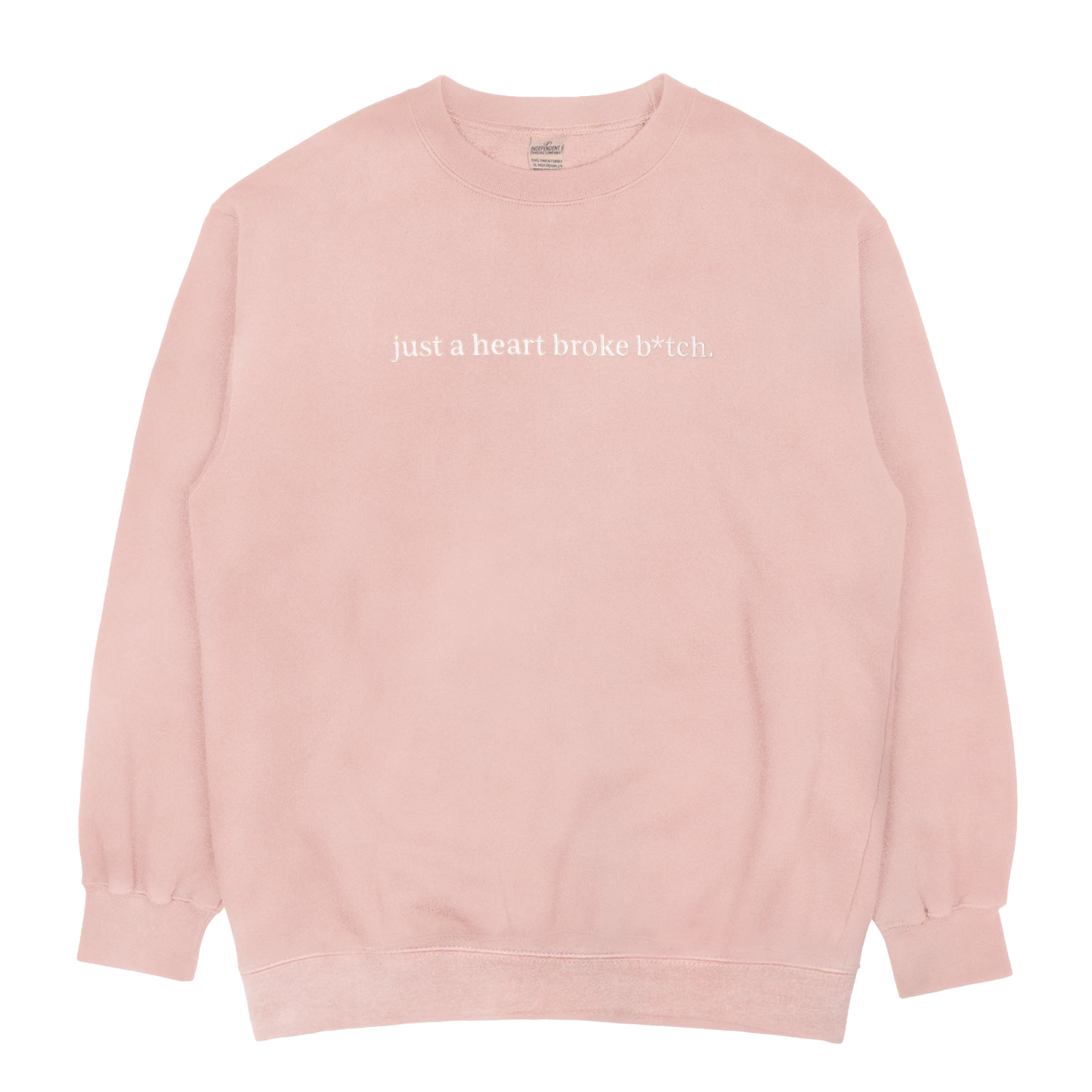 Just A Heart Broke B*tch Pink Crewneck